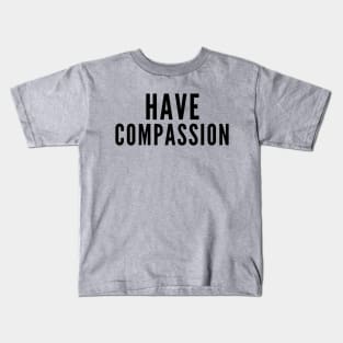 Have Compassion Kids T-Shirt